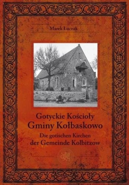 Gotyckie kościoły gminy Kołbaskowo Marek Łuczak