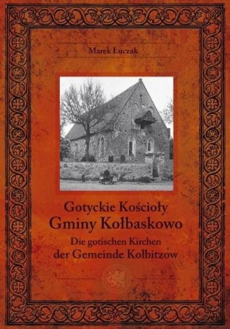 Gotyckie kościoły gminy Kołbaskowo Marek Łuczak