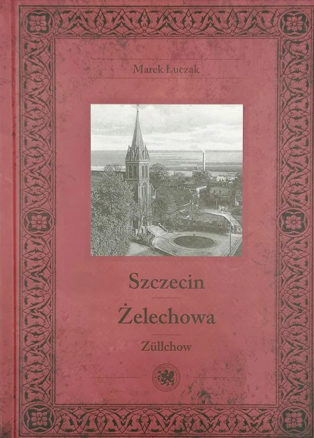 Szczecin Żelechowa. Wydanie 2. Marek Łuczak.