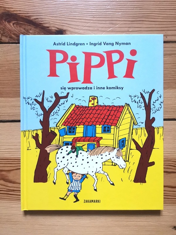 “Pippi zawsze sobie poradzi i inne komiksy” Astrid Lindgren i Ingrid Vang Nyman.