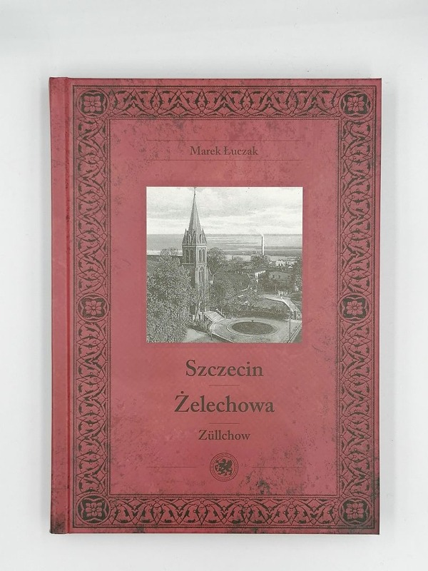 Szczecin Żelechowa. Wydanie 2. Marek Łuczak.